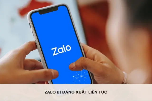 Zalo bị đăng xuất liên tục: Nguyên nhân và cách khắc phục nhanh chóng, hiệu quả