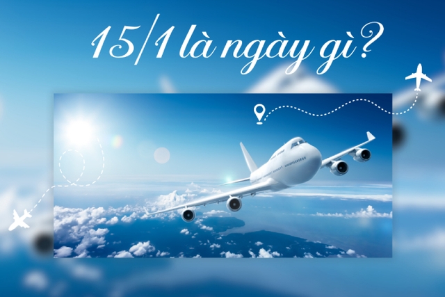 15/1 là ngày gì? Tìm hiểu các sự kiện diễn ra vào ngày 15/1 Dương lịch và Âm lịch