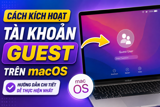 Cách kích hoạt tài khoản Guest trên macOS như thế nào? Hướng dẫn chi tiết và dễ thực hiện nhất