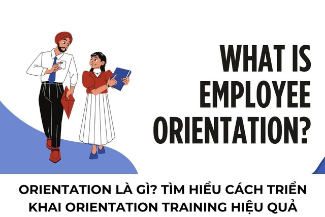 Orientation là gì? Tìm hiểu quy trình triển khai Orientation Training hiệu quả