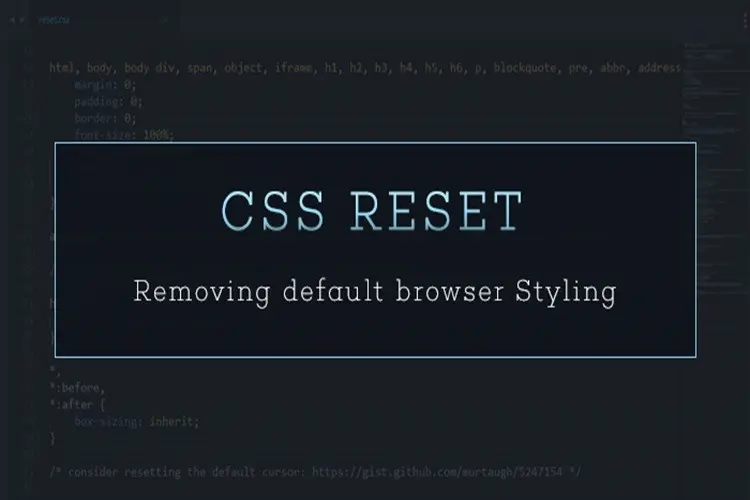 Cách dùng Reset CSS hiệu quả để xác định các đối tượng HTML