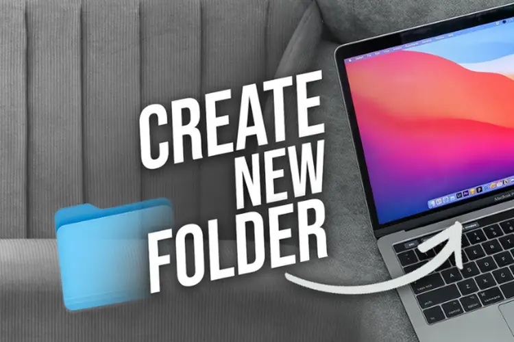 Cách tạo folder trên MacBook nhanh chóng để quản lý tệp dễ dàng hơn