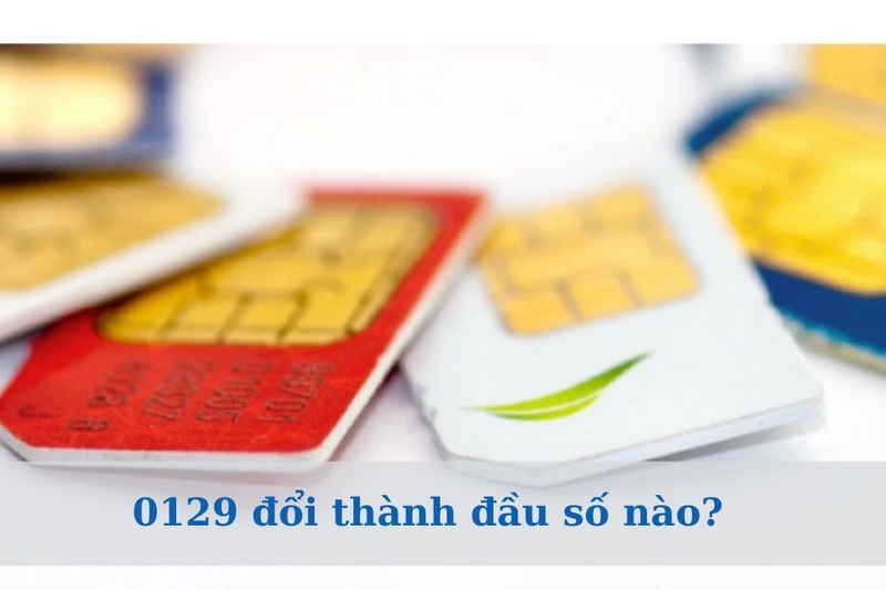 0129 đổi thành đầu số nào