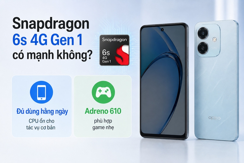 Snapdragon 6s 4G Gen 1 có mạnh không