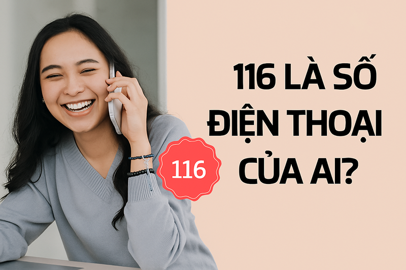 116 là số điện thoại gì? Cung cấp dịch vụ gì?