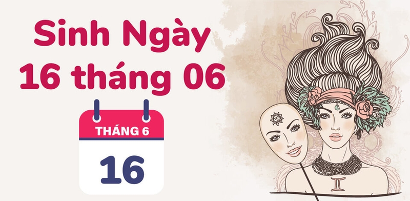 Cung mệnh người sinh ngày 16/6