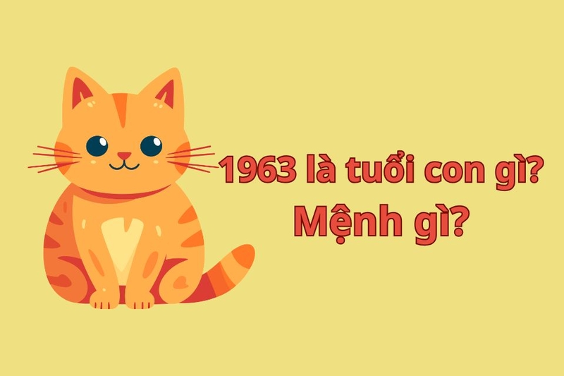 1963 là tuổi con gì_ Mệnh gì