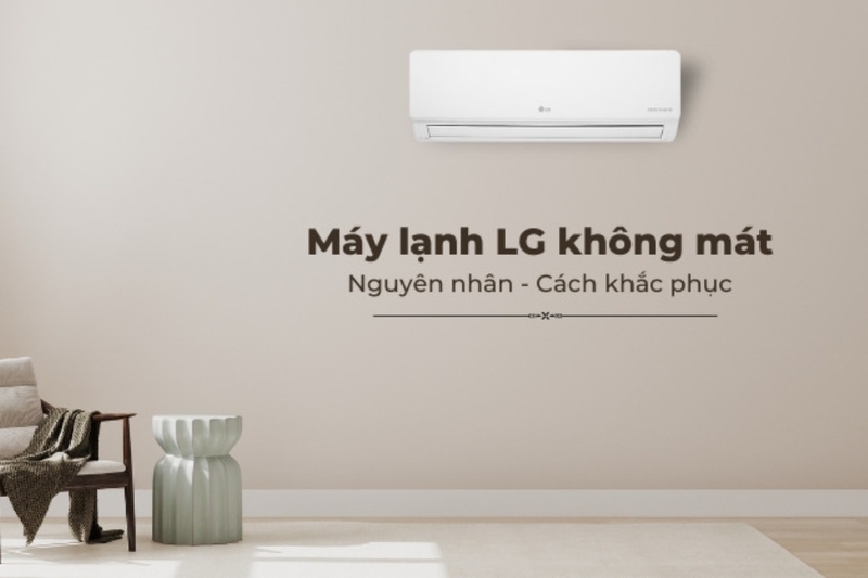 Các nguyên nhân chính khiến máy lạnh LG không lạnh