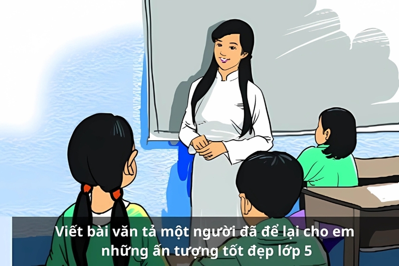 Cách lựa chọn nhân vật cho bài văn tả người