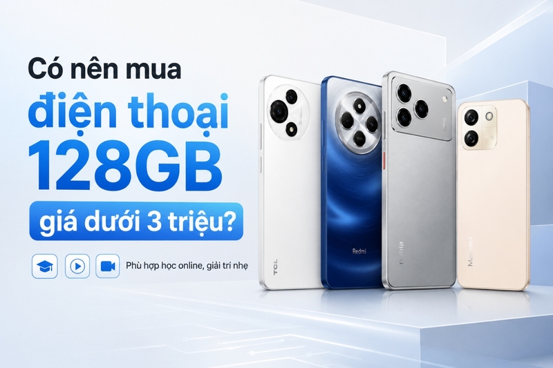 Có nên mua điện thoại 128GB giá dưới 3 triệu?