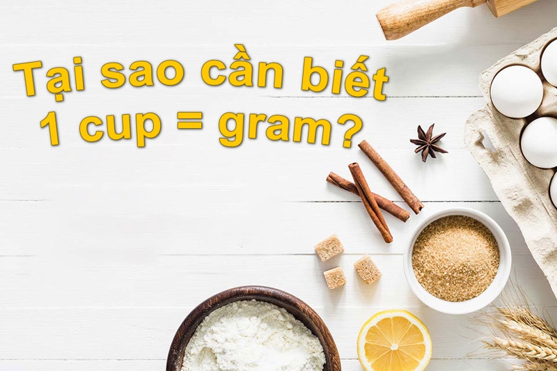 1 cup bằng bao nhiêu gram - 01