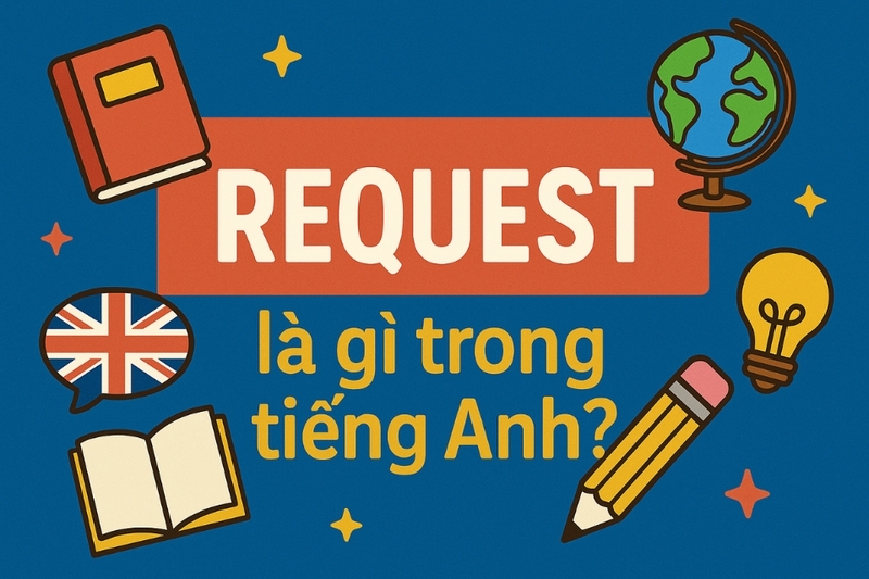Request là gì trong tiếng Anh