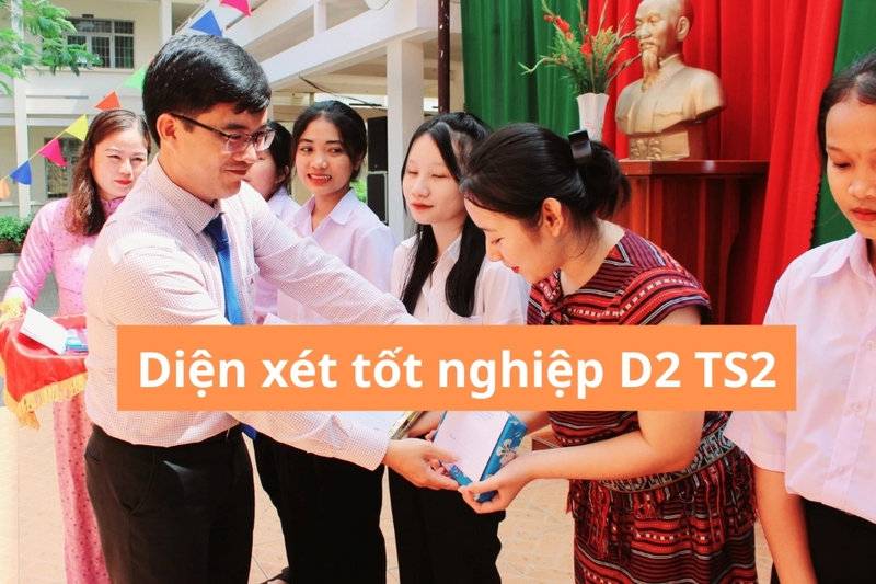 Khái niệm cơ bản về diện xét tốt nghiệp D2 TS2