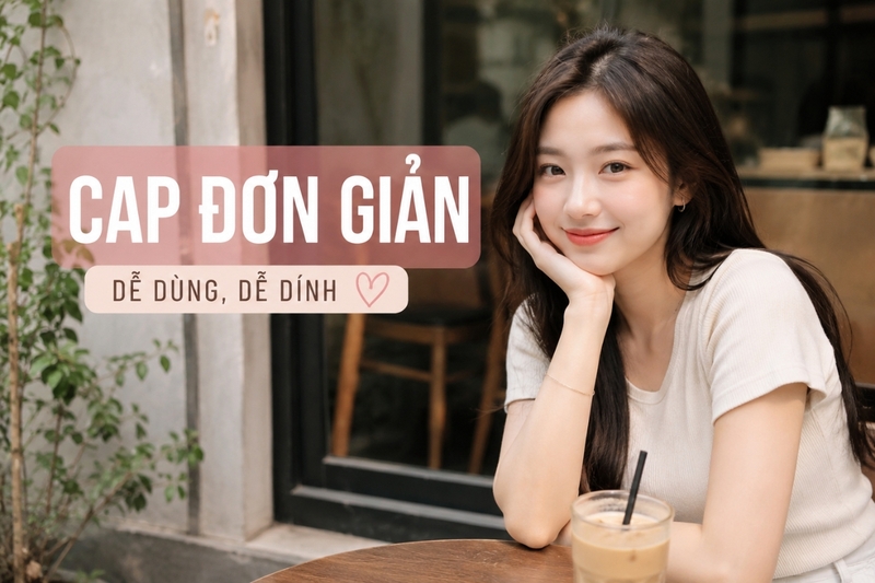 Cap thả thính đơn giản dễ dùng