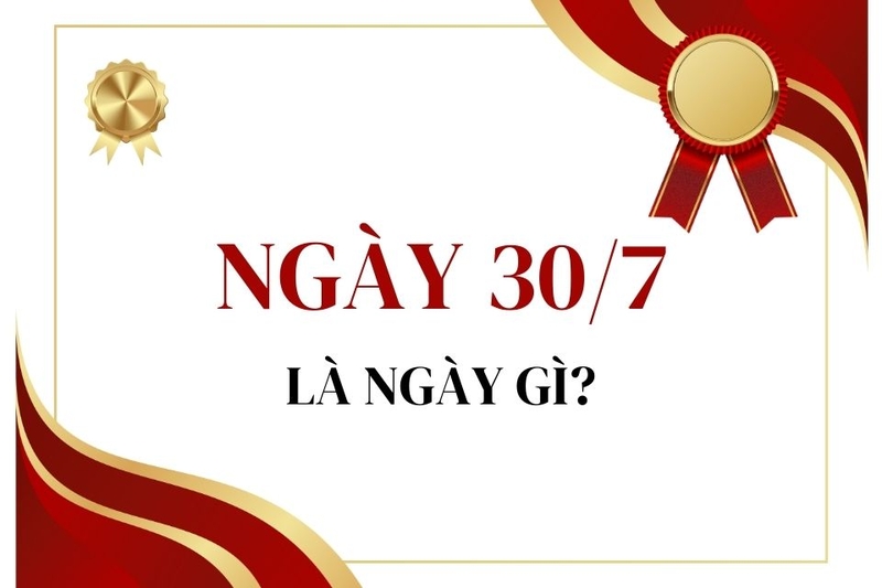 30_7 là ngày gì