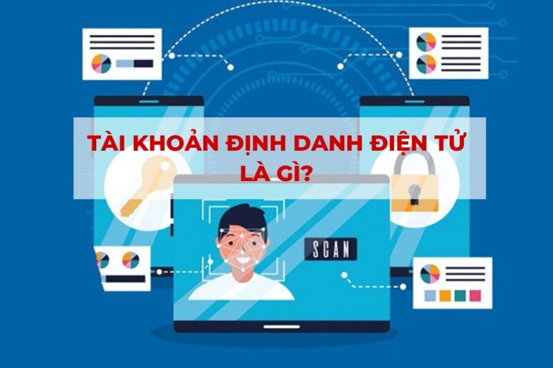 Tài khoản định danh điện tử là gì