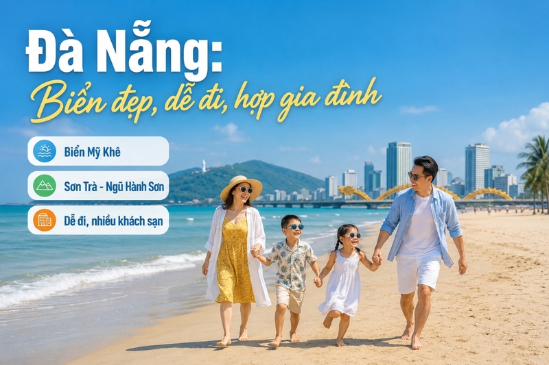 Đà Nẵng: Biển đẹp, dễ đi, hợp gia đình