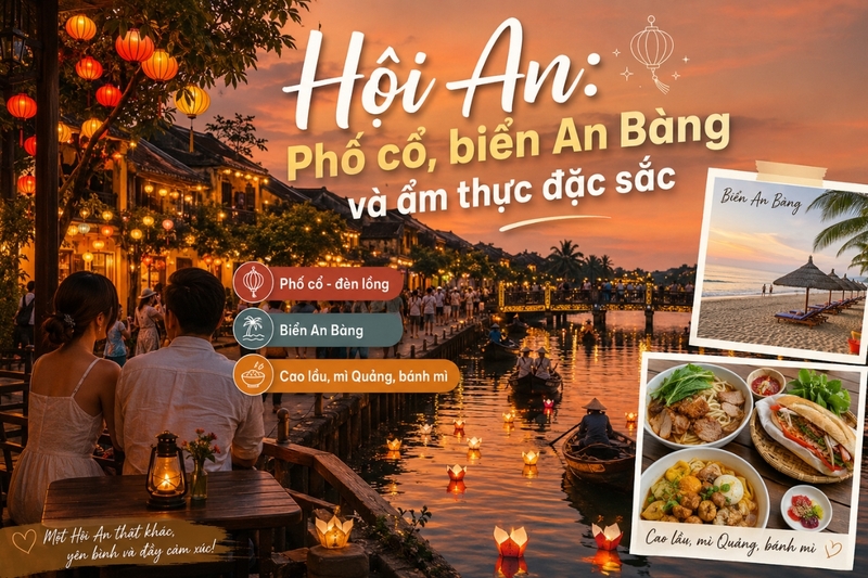 Hội An: Phố cổ, biển An Bàng và ẩm thực đặc sắc