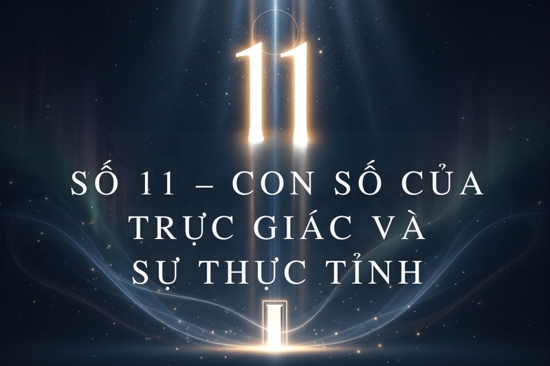 Số 11 - Con số chủ đạo của trực giác và sự thức tỉnh