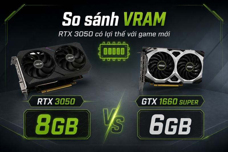 So sánh VRAM: RTX 3050 có lợi thế với game mới