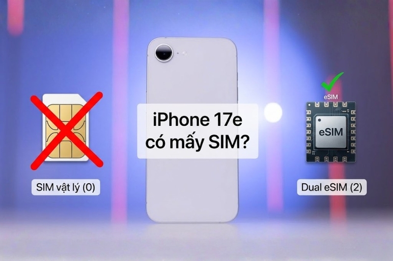 iPhone 17e có mấy SIM?