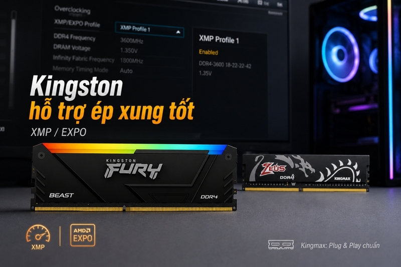 Về hỗ trợ ép xung (XMP/DOCP): Kingston có hỗ trợ tốt hơn