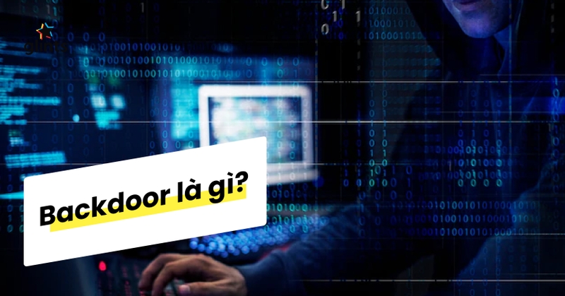 Backdoor là gì và tại sao cần quan tâm?