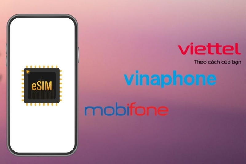 Các nhà mạng hỗ trợ eSIM tại Việt Nam
