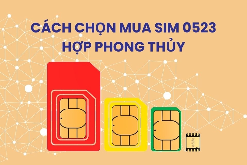 Cách chọn mua SIM đầu số 0523 hợp phong thủy