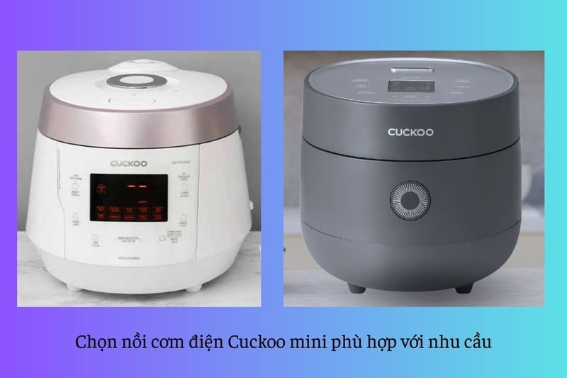 Chọn nồi cơm điện Cuckoo mini ph&ugrave; hợp với nhu cầu