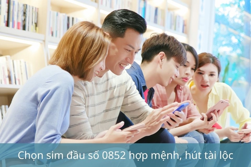 Chọn sim đầu số 0852 hợp mệnh, hút tài lộc