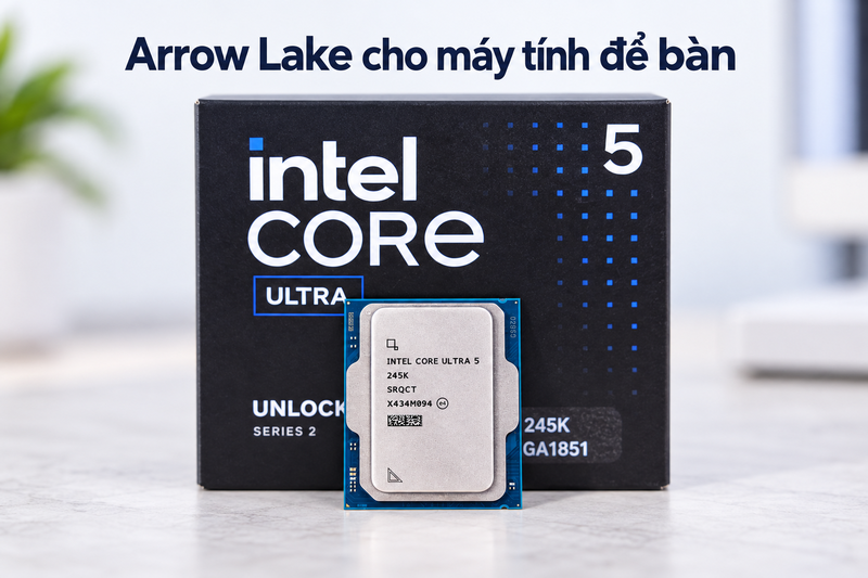 Dòng Arrow Lake cho thiết bị di động hiệu năng cao và máy tính để bàn