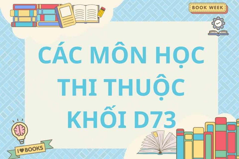 Khối D73 gồm những môn nào?