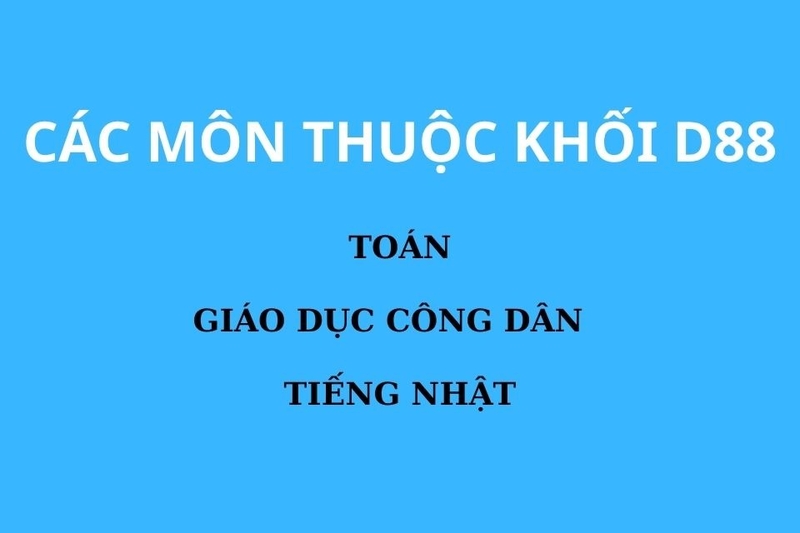 D88 gồm những môn nào, ngành nào?