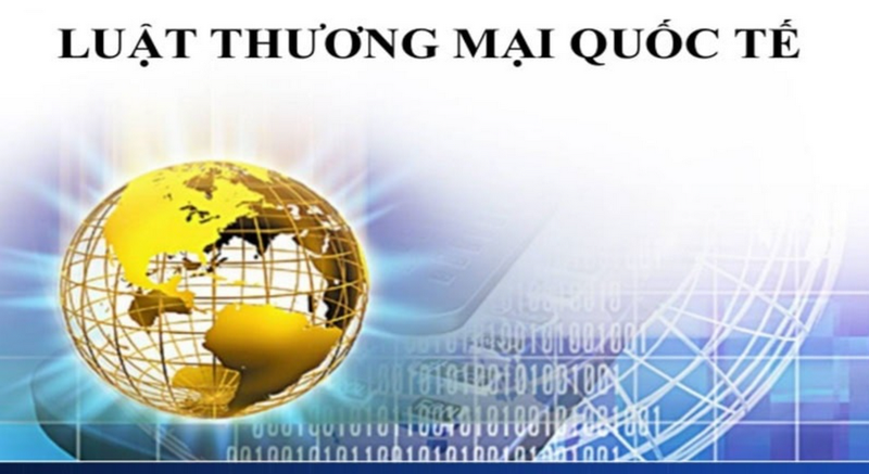 Luật thương mại quốc tế là ngành chuyên sâu