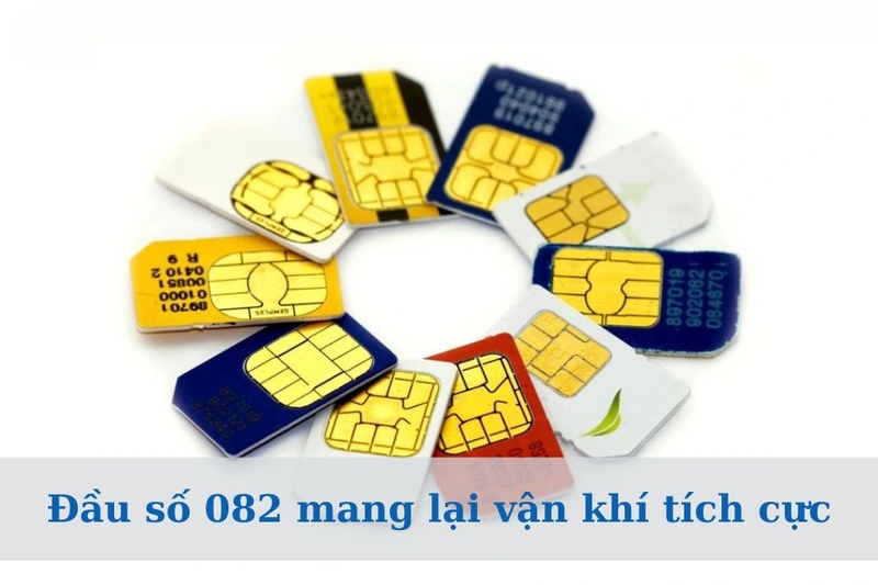 Đầu số 082 mang lại vận khí tích cực