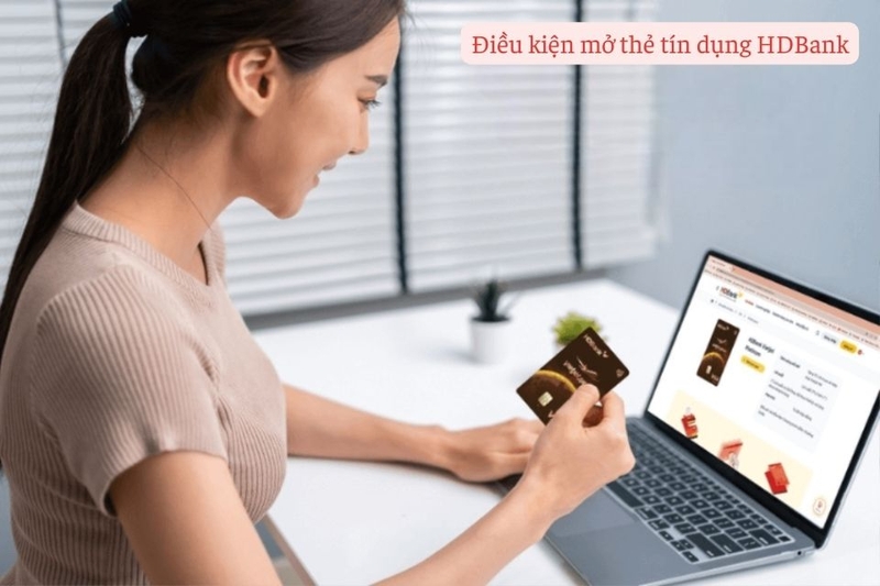 Điều kiện mở thẻ tín dụng HDBank