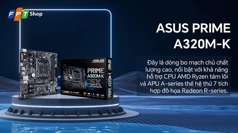 Bo mạch chủ Asus Prime A320M-K đảm bảo sự ổn định lâu dài