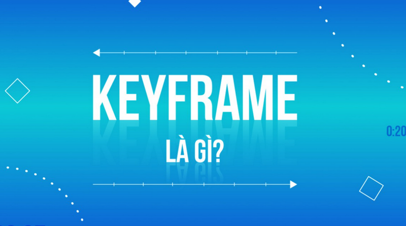 Giới thiệu đôi nét về Keyframe