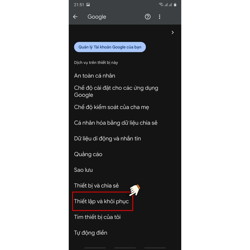 Trong phần cài đặt Google, chọn&nbsp;Thiết lập và khôi phục