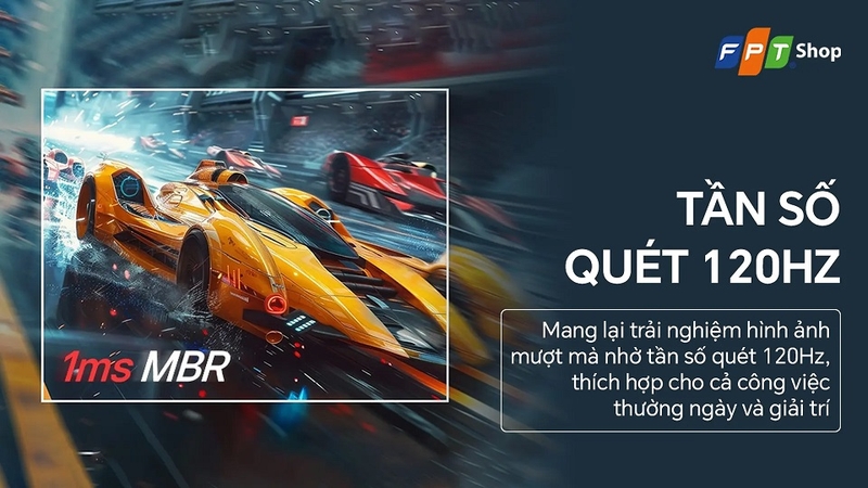 Trải nghiệm hình ảnh mượt mà với tần số quét 120 Hz