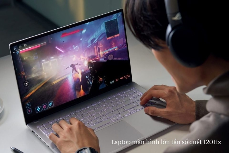 Laptop màn hình lớn tần số quét 120Hz