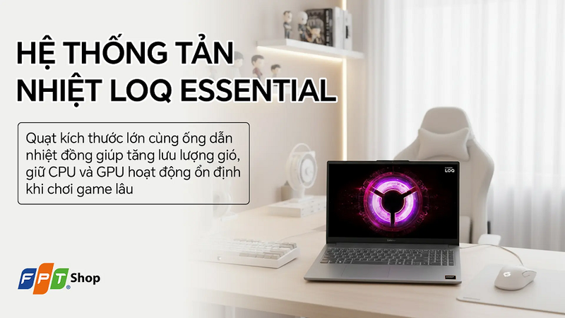 Hệ thống tản nhiệt LOQ Essential hỗ trợ duy trì hiệu năng ổn định