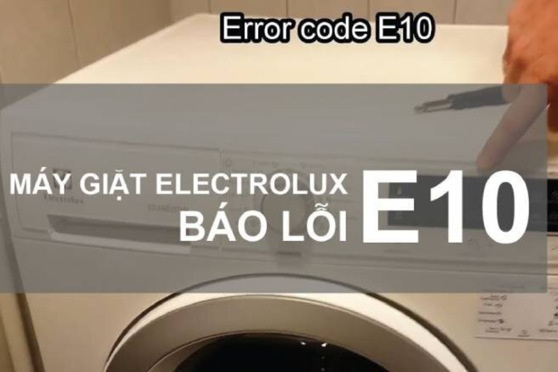 Lỗi E10 m&aacute;y giặt Electrolux l&agrave; g&igrave;