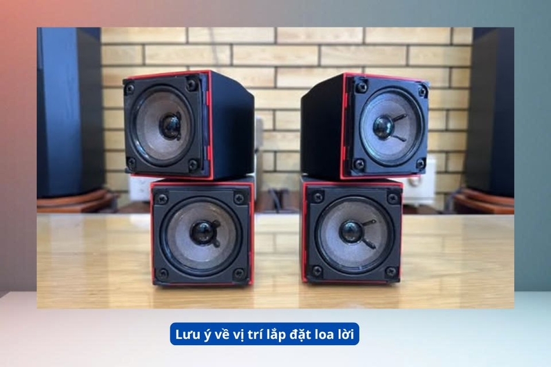 Lưu ý về vị trí lắp đặt loa lời