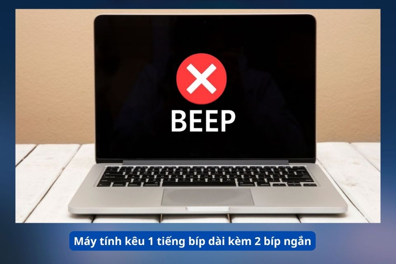 Máy tính kêu 1 tiếng bíp dài kèm 2 bíp ngắn