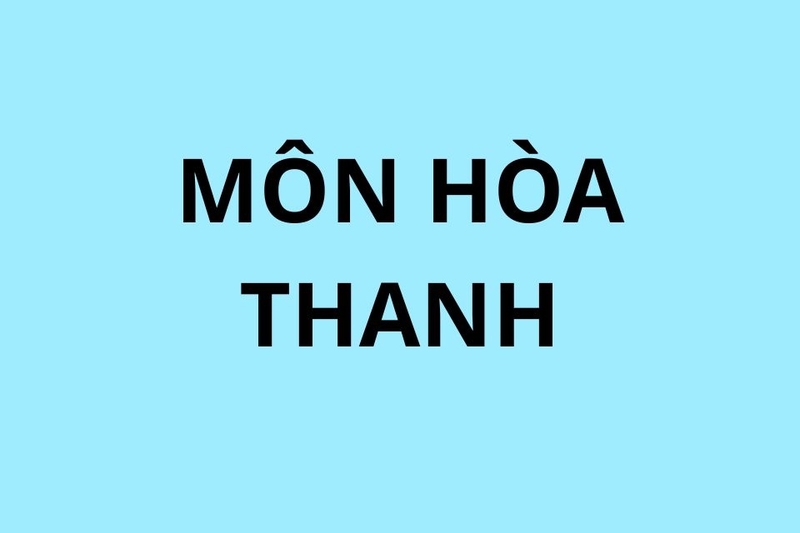 Hòa thanh (Hệ số 3) là môn thi bắt buộc
