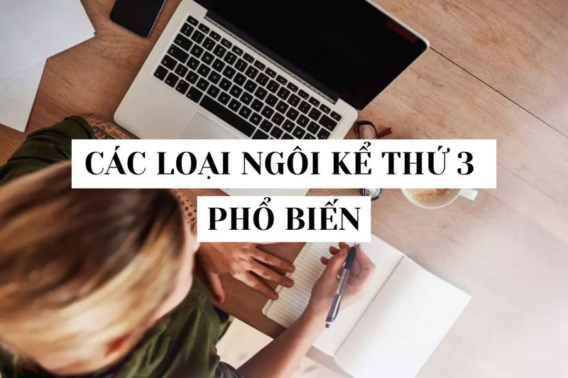Các loại ngôi kể thứ 3 phổ biến
