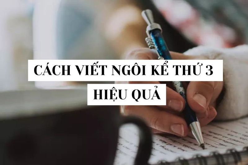Cách viết lách ngôi kể thứ 3 hiệu suất cao (Mẹo và thủ thuật)