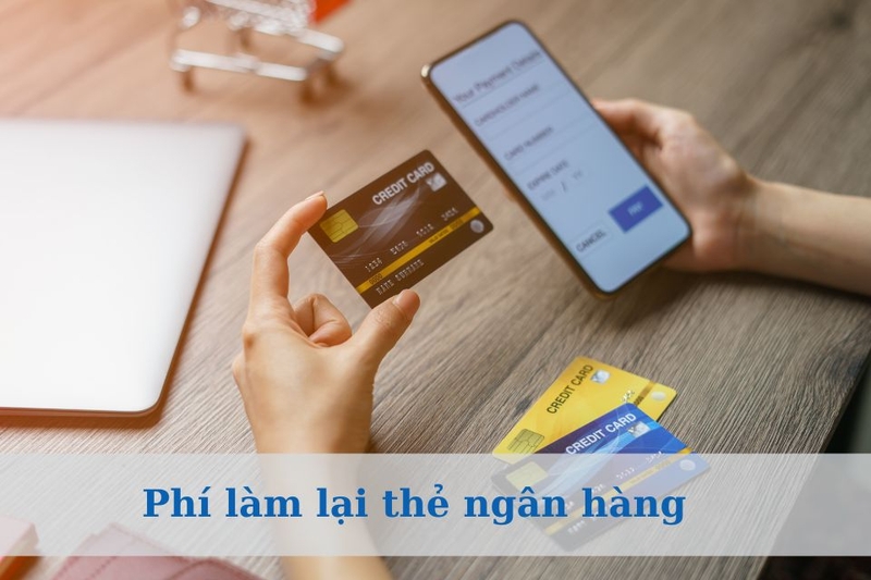 Phí làm lại thẻ ngân hàng